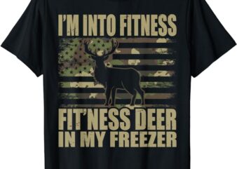 Hunting I’m Into Fitness Fit’ness Deer In My Freezer T-Shirt