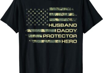 Husband Daddy Protector Hero Fathers Day Camo American Flag T-Shirt