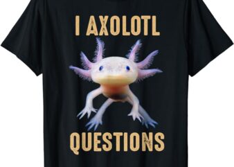 I Axolotl Questions Shirt Adults Youth Kids Retro Vintage T-Shirt