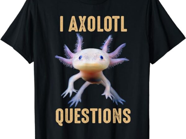 I axolotl questions shirt adults youth kids retro vintage t-shirt