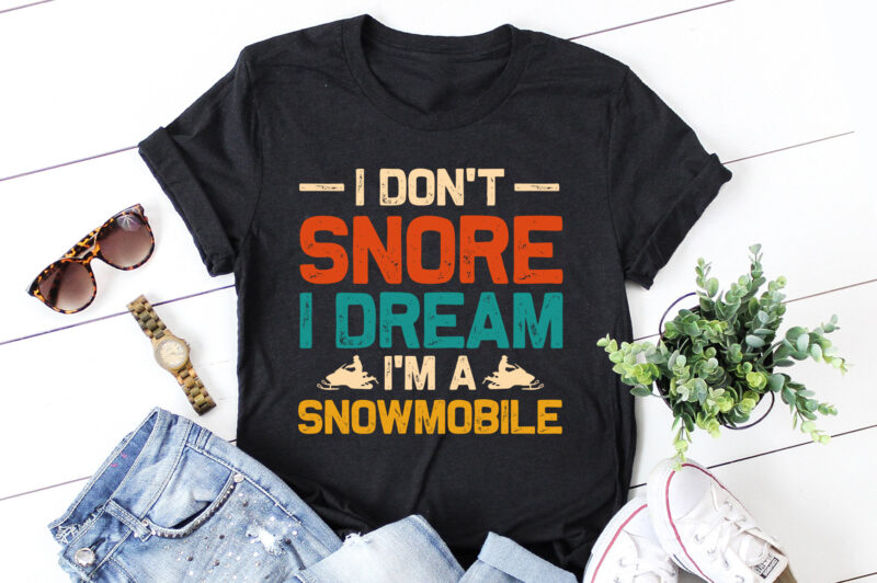 I Don’t Snore I Dream I’m a Snowmobile T-Shirt Design
