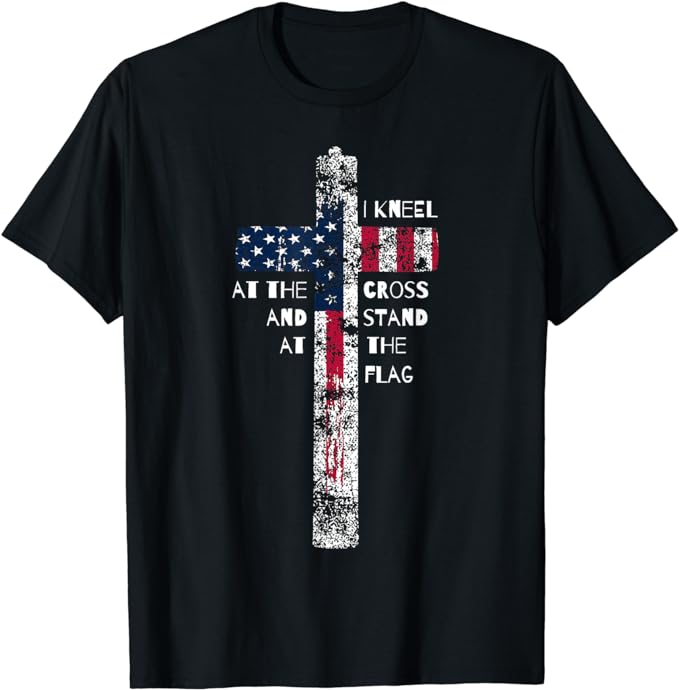 I Kneel at the Cross and Stand at the Flag Men Women Short Sleeve T-Shirt