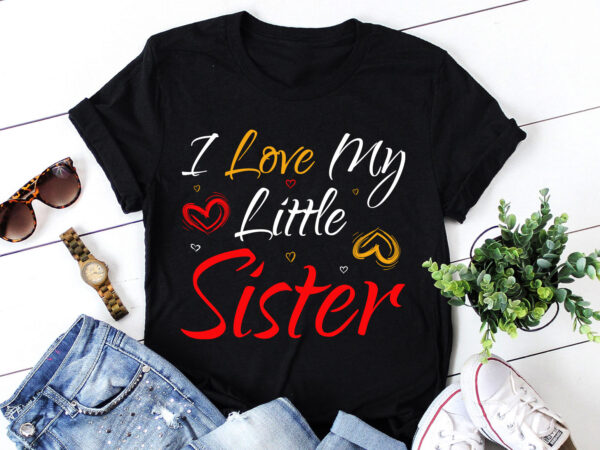 I love my little sister t-shirt design