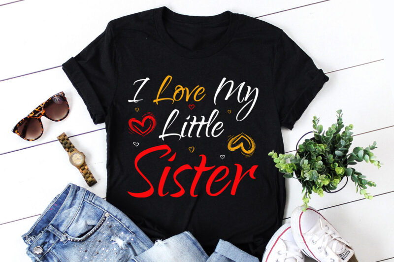 I Love My Little Sister T-Shirt Design