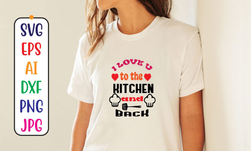 I Love u to the kitchen and back