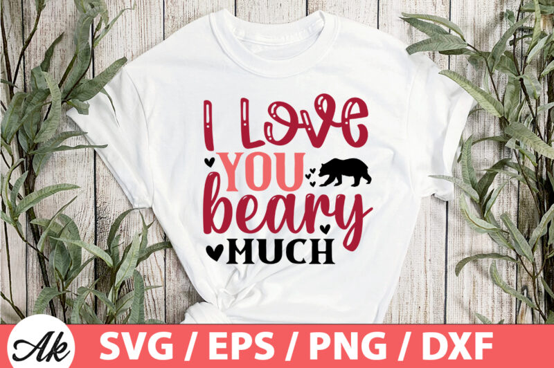 I Love you beary much SVG