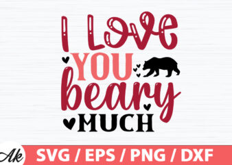 I Love you beary much SVG t shirt design for sale