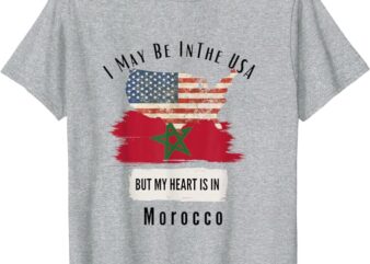 I May Be In The USA But My Heart Is In Morocco T-Shirt
