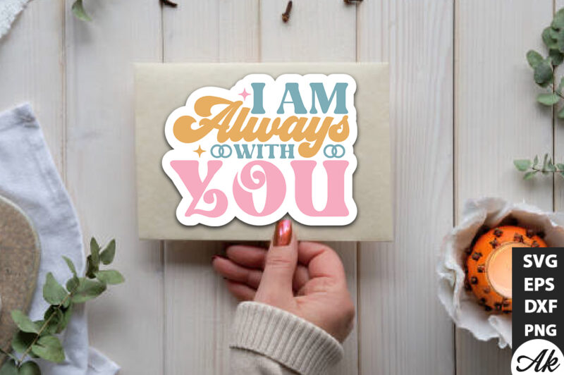 I am always with you Retro Stickers