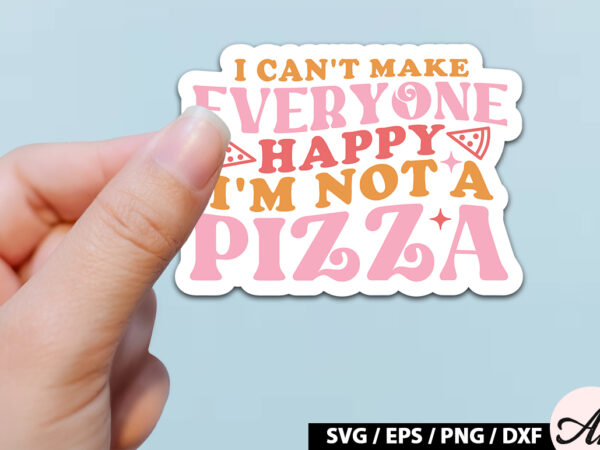 I can’t make everyone happy i’m not a pizza retro stickers t shirt design for sale