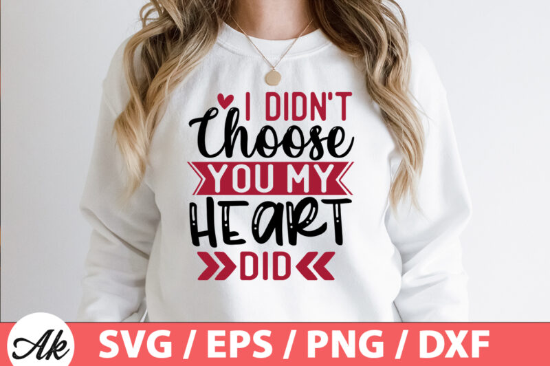 I didn’t choose you my heart did SVG