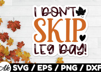 I don’t skip leg day! Stickers Design