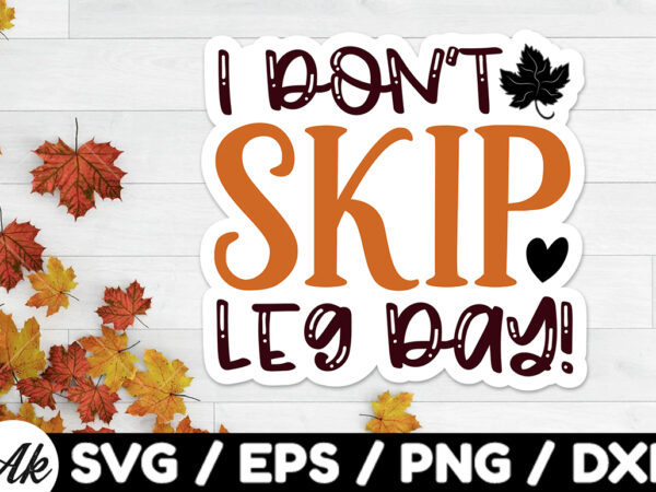 I don’t skip leg day! stickers design