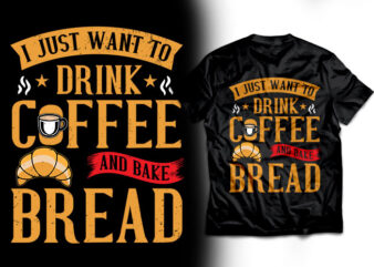 I just want to drink coffee and bake bread design