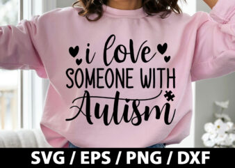 I love someone with autism SVG t shirt design for sale