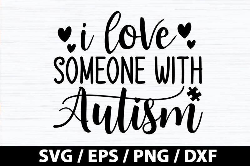 I love someone with autism SVG