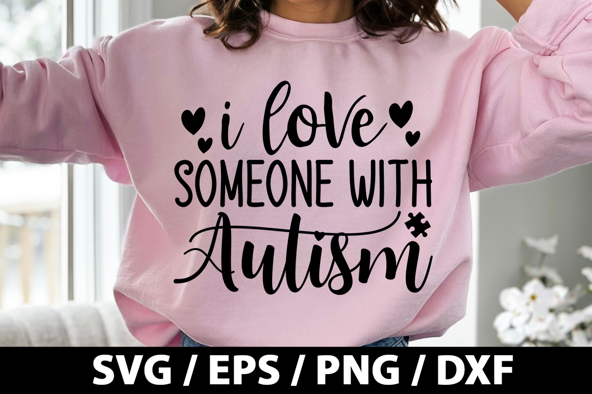 I love someone with autism SVG - Buy t-shirt designs