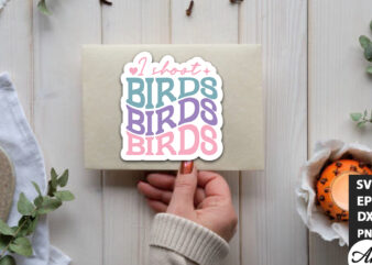I shoot birds Retro Stickers SVG