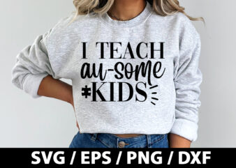 I teach au-some kids SVG t shirt design for sale
