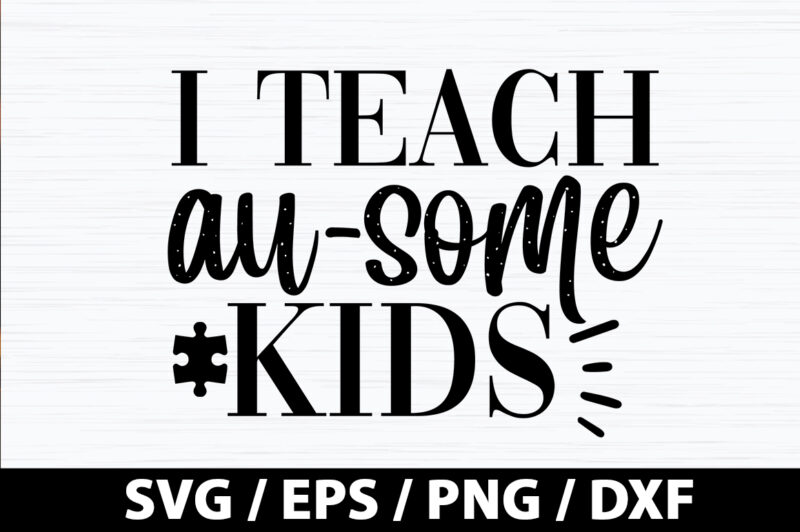 I teach au-some kids SVG