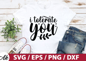 I tolerate you SVG t shirt design for sale