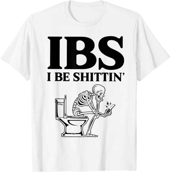 IBS I Be Shittin_ Funny Skeleton T-Shirt