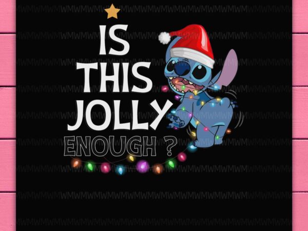 Stitch christmas is this jolly enough stitch lighting cute design png shirt