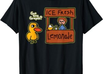 Ice Fresh Lemonade Shirt Duck Funny Got Any Grapes Love Gift T-Shirt