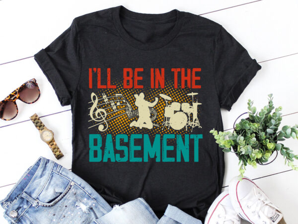 I’ll be in the basement music lover t-shirt design