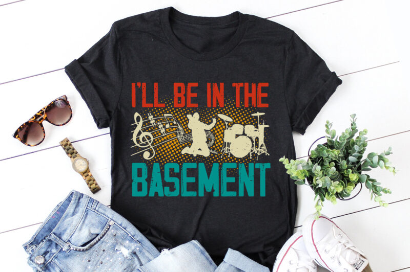 I’ll be In the Basement Music Lover T-Shirt Design