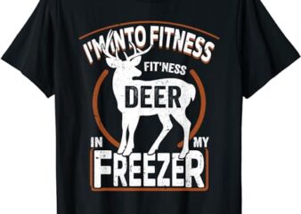 I’m Into Fitness Deer Freezer funny dad hunter deer hunting T-Shirt