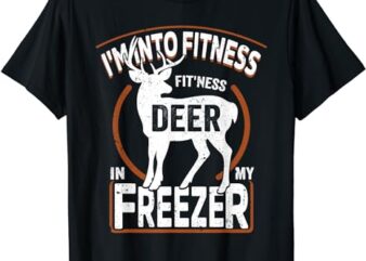 I’m Into Fitness Deer Freezer funny dad hunter deer hunting T-Shirt