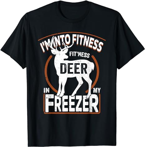 I’m Into Fitness Deer Freezer funny dad hunter deer hunting T-Shirt