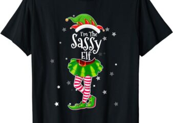 I’m The Sassy Elf T-Shirt Matching Christmas Costume Shirt T-Shirt