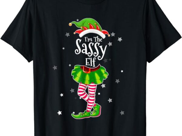 I’m the sassy elf t-shirt matching christmas costume shirt t-shirt