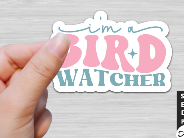 I’m a bird watcher retro stickers t shirt design for sale