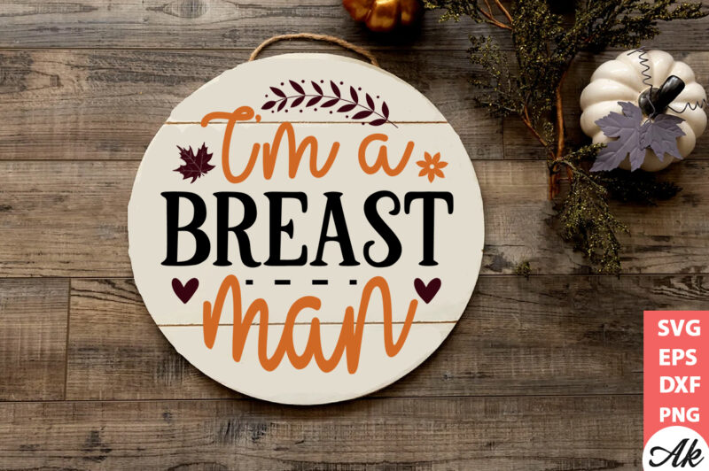 I’m a breast man Round Sign SVG