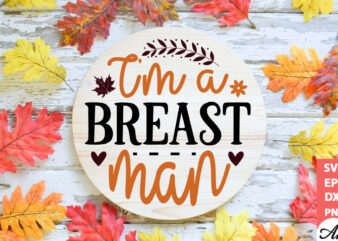 I’m a breast man Round Sign SVG