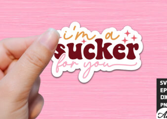 I’m a sucker for you Retro Stickers t shirt design for sale