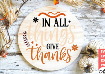 In all things give thanks Round Sign SVG t shirt design for sale