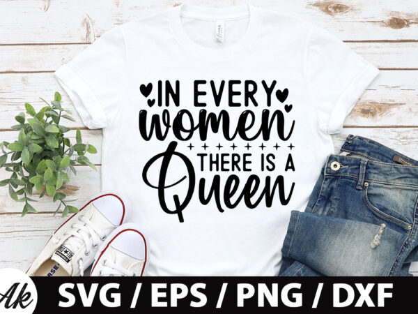 In every women there is a queen svg t shirt design for sale