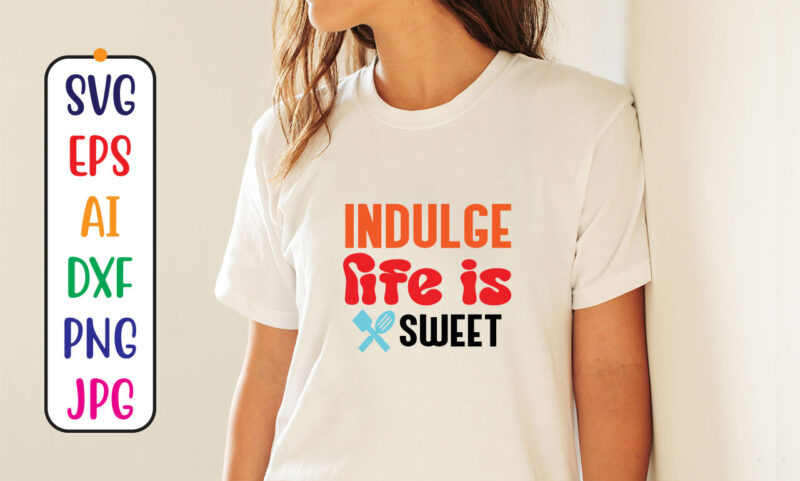 Indulge life is sweet
