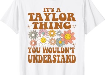 It’s A Taylor Thing You Wouldn’t Understand Retro Groovy T-Shirt