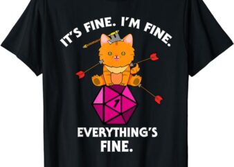 It’s Fine RPG Gamer Cat D20 Dice Fail Funny Nerdy Geek T-Shirt