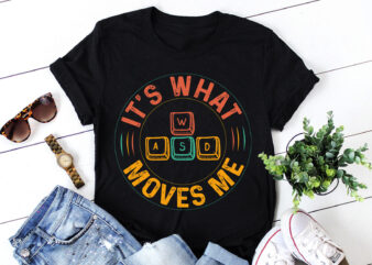 It’s What Moves Me WASD PC Video Gaming Gamer T-Shirt Design