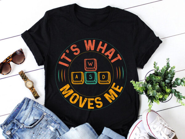 It’s what moves me wasd pc video gaming gamer t-shirt design It’s what moves me wasd pc video gaming gamer t-shirt design