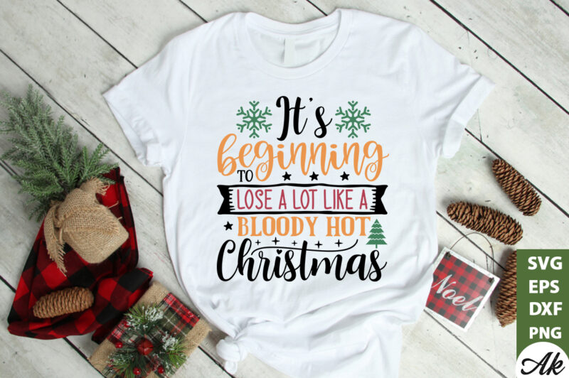 It’s beginning to lose a lot like a bloody hot christmas SVG