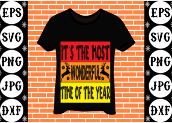 It’s the most wonderful time of the year t shirt design for sale