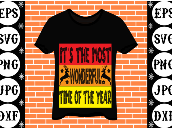 It’s the most wonderful time of the year t shirt design for sale