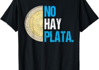 Javier Milei No hay plata Coherencia por favor Libertarismo T-Shirt